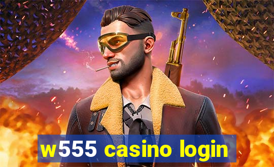 w555 casino login